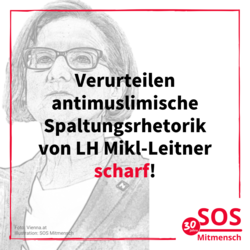 Verurteilen antimuslimische Spaltungsrhetorik von LH Mikl-Leitner / SOS Mitmensch Verurteilen antimuslimische Spaltungsrhetorik von LH Mikl-Leitner